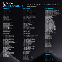 77300-47020 Fuel Tank Cap Locked Fit for Chevrolet Nissan Toyota Honda GMC Buick Infiniti Subaru, Lock Fuel Cap Replace for Mazda Cadillac Isuzu Lexus Acura, Locking Gas
Vehicle Models: Locking Gas Cap Fit for Chevrolet, Nissan, Toyota, Honda, GMC, Buick, Infiniti, Subaru, Mazda, Cadillac, Isuzu, Lexus, Acura, Audi, Mitsubishi. Locking Gas Caps replace for Chevrolet: 99-03 & 12-17 Silverado 1500, 01-03 Silverado 1500 HD, 99-03 & 13-14 Silverado 2500, 01-03 & 11-20 Silverado 2500 HD, 01-03 & 13-16 Silverad